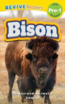 Bison: Grassland Animals (Revive Readers, Level Pre-1) - Ashley Lee - cover