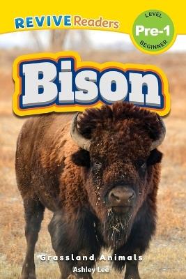 Bison: Grassland Animals (Revive Readers, Level Pre-1) - Ashley Lee - cover