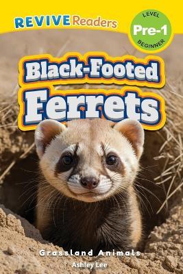 Black-Footed Ferrets: Grassland Animals (Revive Readers, Level Pre-1) - Ashley Lee - cover