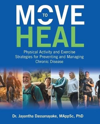 Move to Heal: Physical Activity and Exercise Strategies for Preventing and Managing Chronic Disease - Mappsc Dassanayake - cover