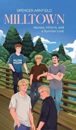 Milltown: Heroes, Villains, and a Summer Lost