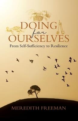 Doing for Ourselves: From Self-Sufficiency to Resilience - Meredith Freeman - cover