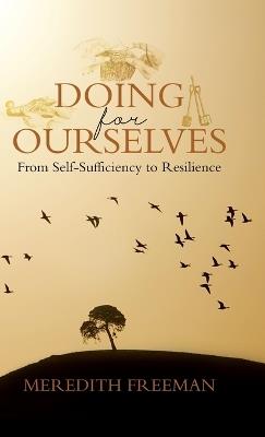 Doing for Ourselves: From Self-Sufficiency to Resilience - Meredith Freeman - cover