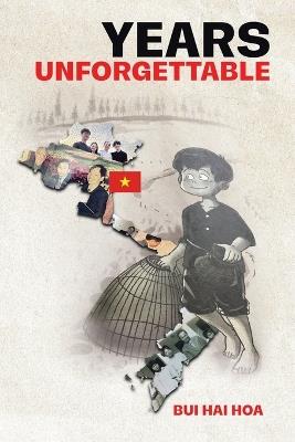 Years Unforgettable: A Vietnamese Upbringing - Bui Hai Hoa - cover