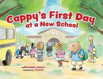 Cappy's First Day at a New School - Dewayne Juarez - cover