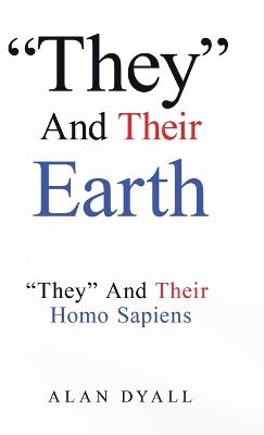 "They" And Their Earth: "They" And Their Homo Sapiens - Alan Dyall - cover