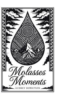 Molasses Moments - Audrey Howatson - cover