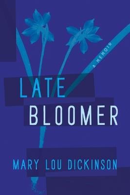 Late Bloomer - Mary Lou Dickinson - cover