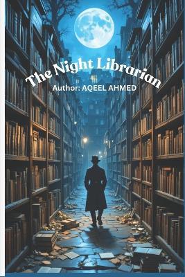 The Night Librarian - Aqeel Ahmed - cover