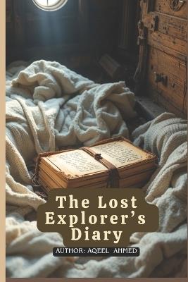 The Lost Explorer's Diary - Aqeel Ahmed - cover
