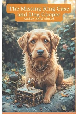The Missing Ring Case and Dog Cooper - Aqeel Ahmed - cover