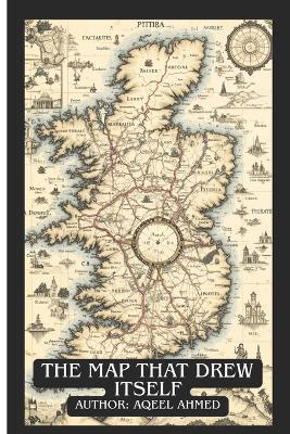 The Map That Drew Itself - Aqeel Ahmed - cover