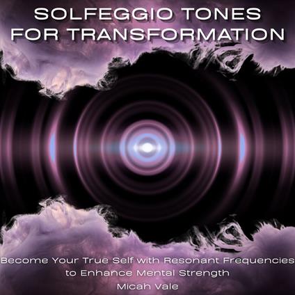 Solfeggio Tones for Transformation