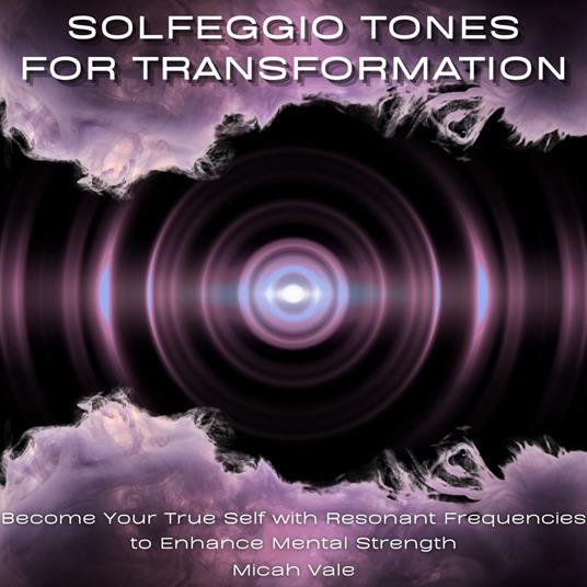 Solfeggio Tones for Transformation