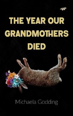 The Year Our Grandmothers Died - Michaela Godding - cover