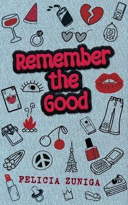 Remember the Good - Felicia Zuniga - cover