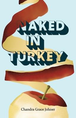 Naked in Turkey - Chandra Johner - cover