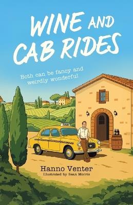 Wine and Cab Rides: Both can be fancy and weirdly wonderful - Hanno Venter - cover