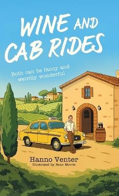Wine and Cab Rides: Both can be fancy and weirdly wonderful - Hanno Venter - cover