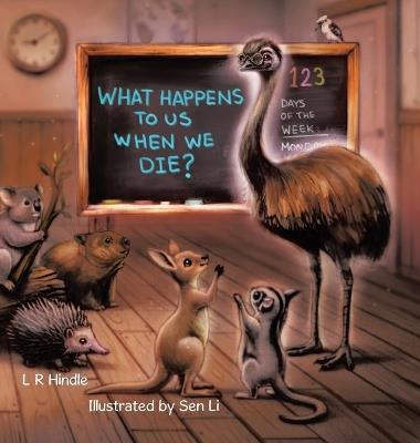 What Happens to Us When We Die? - L R Hindle - cover