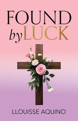 Found by Luck - Llouisse Aquino - cover