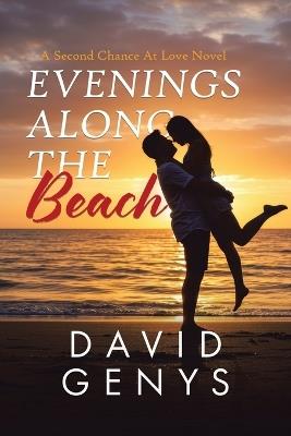 Evenings Along the Beach: A Second Chance At Love Novel - David Genys - cover