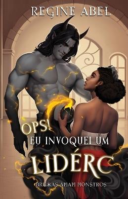 Ops! Eu Invoquei Um Liderc: Bruxas Amam Monstros - Regine Abel - cover