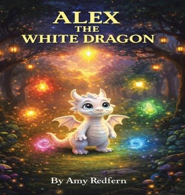 Alex the White Dragon - Amy Redfern - cover