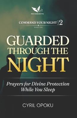 Guarded Through the Night: Prayers for Divine Protection While You Sleep - Cyril Opoku - cover
