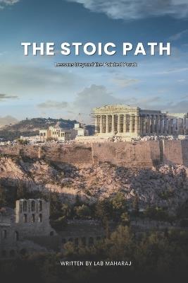 The Stoic Path: Lessons Beyond the Painted Porch - Lab Maharaj - cover