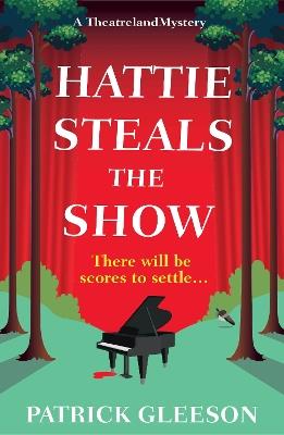 Hattie Steals the Show: The BRAND NEW Theatreland Whodunnit - the backstage cosy series readers are loving! - Patrick Gleeson - cover