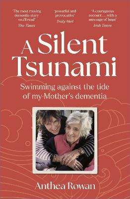 A Silent Tsunami: Swimming Against the Tide of my Mother's Dementia - WINNER of the Rubery Book Award for Non-Fiction 2025 - Anthea Rowan - cover