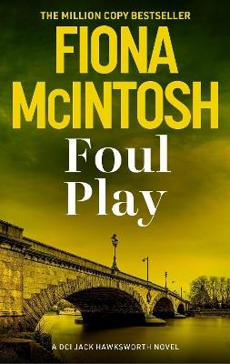 Foul Play: A pulse-racing crime thriller from the million-copy bestselling author (DCI Jack Hawksworth, 5) - Fiona McIntosh - cover