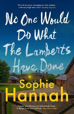 No One Would Do What The Lamberts Have Done: 'The twist is perfection. I think it's just about the cleverest thing I've ever read' Gillian McAllister - Sophie Hannah - cover