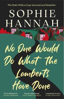 No One Would Do What The Lamberts Have Done: 'The twist is perfection. I think it's just about the cleverest thing I've ever read' Gillian McAllister - Sophie Hannah - cover