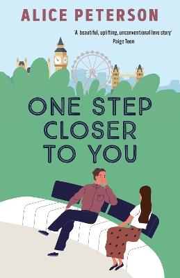 One Step Closer to You: A heartwarming single mum romance: rebuilding life, finding love, and healing a family after loss - Alice Peterson - cover