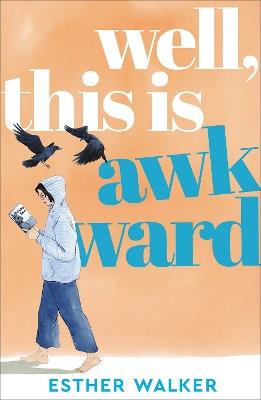 Well, This Is Awkward: The hilarious and uplifting debut novel about finding a family when you least expect it. 'Brilliant' – Georgia Toffolo - Esther Walker - cover