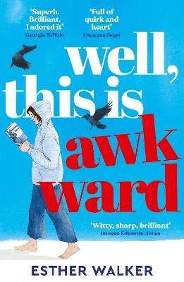 Well, This Is Awkward: The hilarious and uplifting debut novel about finding a family when you least expect it. 'Brilliant' – Georgia Toffolo - Esther Walker - cover