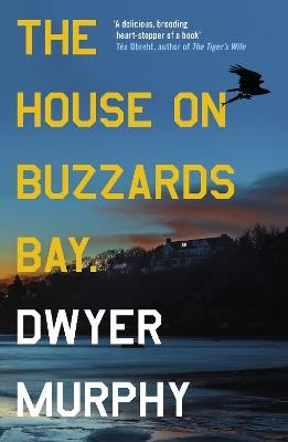 The House on Buzzards Bay: A psychological suspense thriller of old secrets, uncanny disturbances and one unforgettable beach house - Dwyer Murphy - cover