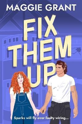 Fix Them Up: An irresistibly heart-warming and humorous love story for fans of grumpy-sunshine and small town romance (Everly Heath 1) - Maggie Grant - cover