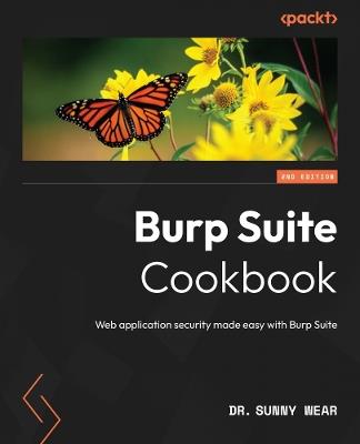 Burp Suite Cookbook: Web application security made easy with Burp Suite - Dr. Sunny Wear - cover