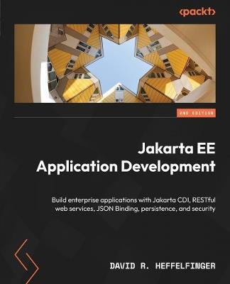 Jakarta EE Application Development: Build enterprise applications with Jakarta CDI, RESTful web services, JSON Binding, persistence, and security - David R. Heffelfinger - cover