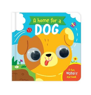 A Home for a Dog: A Fun Wobbly Eye Book - cover