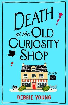 Death at the Old Curiosity Shop: Start a BRAND NEW page-turning cosy mystery series from Debbie Young for 2024 - Debbie Young - cover
