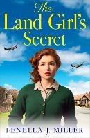 The Land Girl's Secret: The emotional wartime saga from Fenella J Miller for 2023