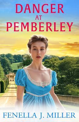 Danger at Pemberley: Return to Jane Austen's world! A charming Regency Romance from Fenella J. Miller - Fenella J Miller - cover