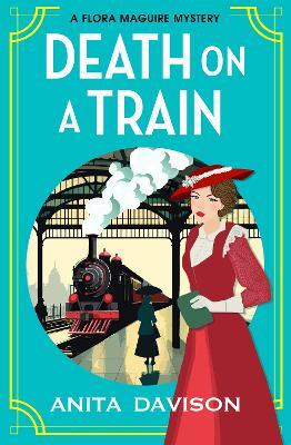 Death on a Train: a page-turning, historical cozy mystery series from Anita Davison for 2024 - Anita Davison - cover