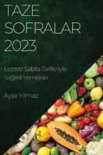 Taze Sofralar 2023: Lezzetli Salata Tarifleriyle Saglikli Yemekler