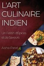 L'Art Culinaire Indien: Un Festin d'Epices et de Saveurs