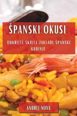 Spanski Okusi: Odkrijte Skrite Zaklade Spanske Kuhinje - Andrej Nova - cover